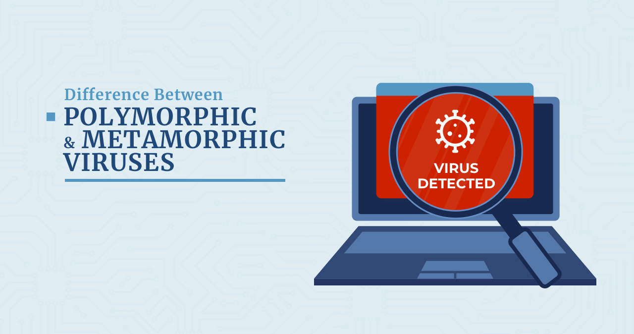 Polymorphic Virus & Metamorphic Virus