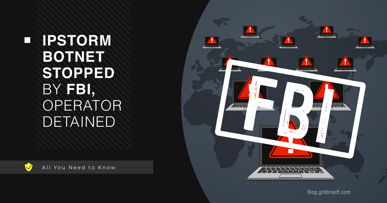 IPStorm Botnet Stopped by FBI, Key Operator Detained